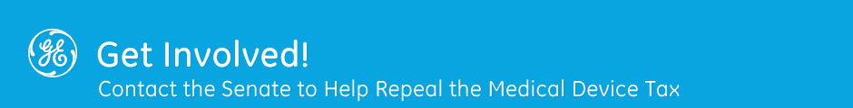 General Electric - Get Involved!
        	Contact the Senate to Help Repeal the Medical Device Tax